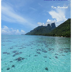 ACCESS KINDLE 📪 Lifetime Journeys: Explore French Polynesia: Tahiti and Moorea by  K
