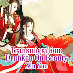 Get EBOOK 💙 Transmigration: Drunken On Beauty: Volume 1 by  Xin Yue &  Fancy Novel E