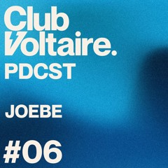Club Voltaire - PDCST #6 - JOEBE