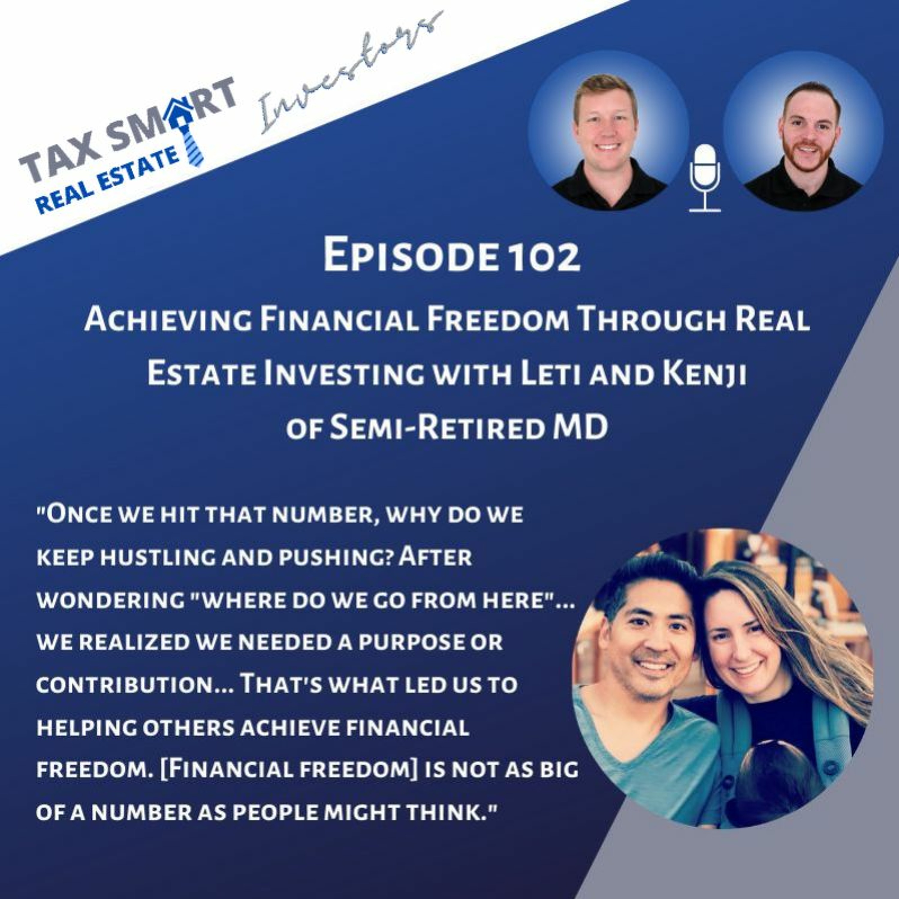 102. Achieving Financial Freedom Through Real Estate Investing with Leti & Kenji of Semi-Retired MD