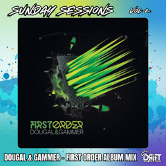 SUNDAY SESSIONS - Vol 2 - DOUGAL & GAMMER - FIRST ORDER MIX