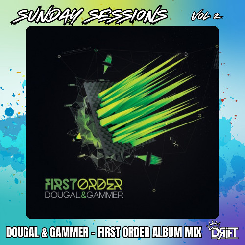 SUNDAY SESSIONS - Vol 2 - DOUGAL & GAMMER - FIRST ORDER MIX