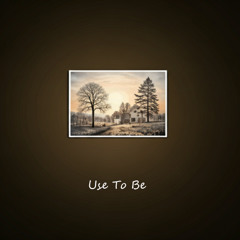 Use To Be