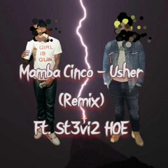 Mamba Cinco Usher (REMIX) Ft. St3vi2 HOE