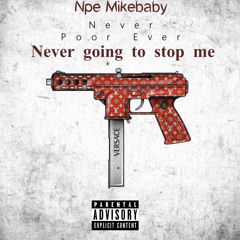 Npe Mikebaby - Never Goin stop me (official audio)