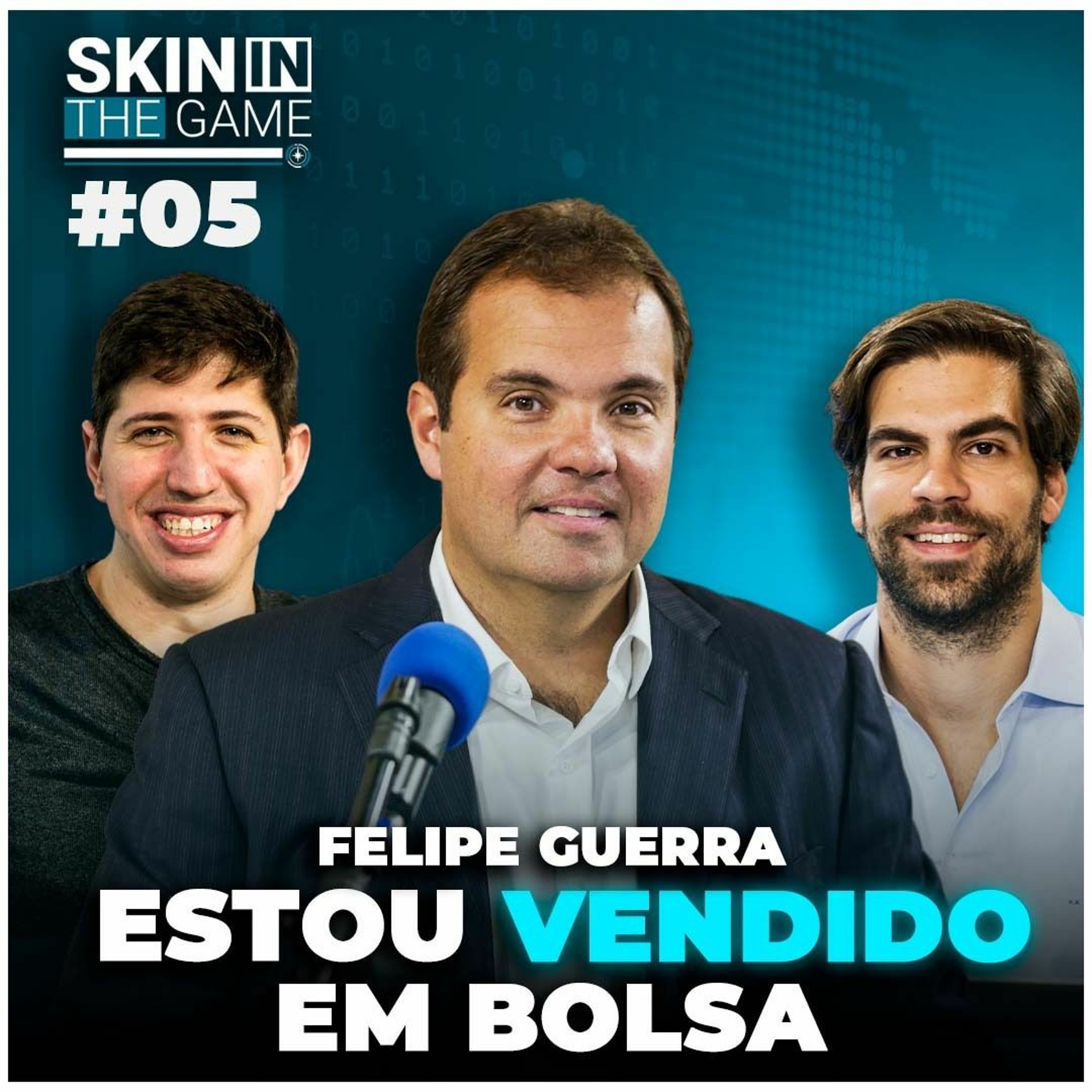 Skin In The Game #05 - Felipe Guerra | Momento exige cautela com ações na carteira