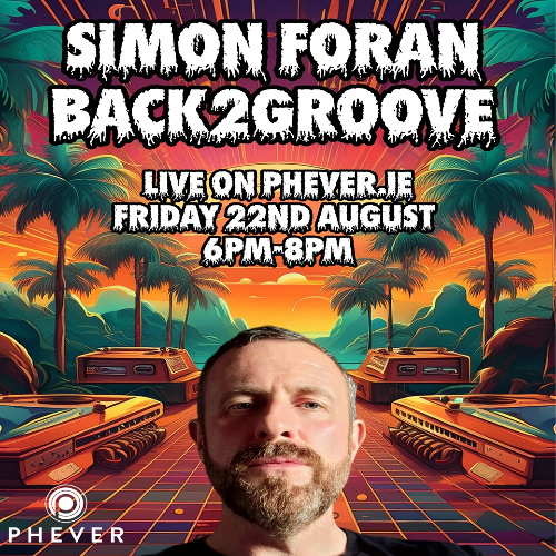 Back2Groove with Simon Foran on Phever.ie - 22.08.25