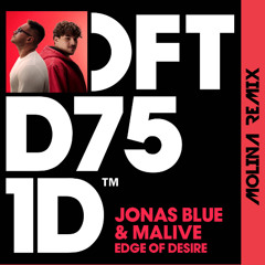 Jonas Blue, Malive - Edge Of Desire (Molina Remix)