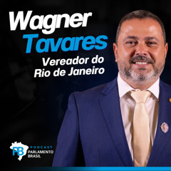 WAGNER TAVARES A LUTA PELA ILHA, EDUCAÇÃO E O FUTURO DO RIO  | Parlamento Brasil Podcast
