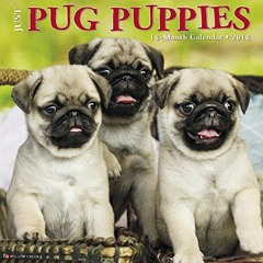 [Access] PDF EBOOK EPUB KINDLE Just Pug Puppies 2018 Calendar by  Willow Creek Press 📗