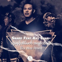 Snare feat.Kyi Thar - She and her dream love song  (DJ Wine Remix)