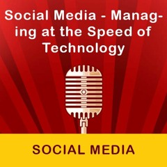 Social Media - Managing At The Speed Of Technology