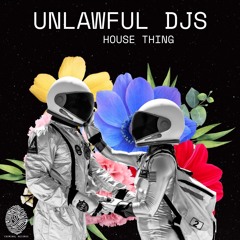 Unlawful DJs - House Thing