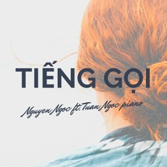 Tiếng gọi (ballad cover) - Nguyễn Ngọc ft. Ngọc Đoàn Piano