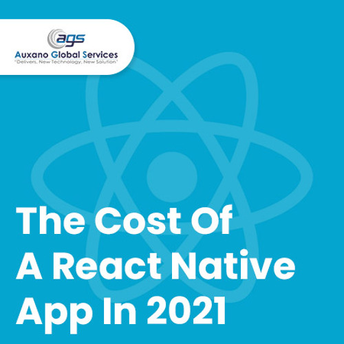 THE COST OF A REACT NATIVE APP IN 2021 - Auxano Global Services