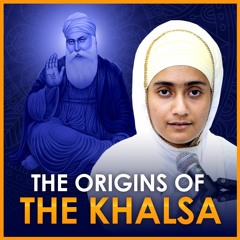 The Origins of The Khalsa | An Empire in The Making [Vaisakhi Katha Part 1]