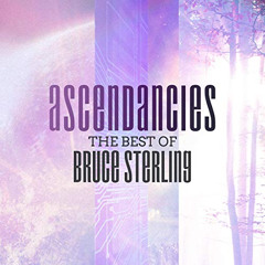 [Access] EPUB 📚 Ascendancies: The Best of Bruce Sterling by  Bruce Sterling,Pavi Pro