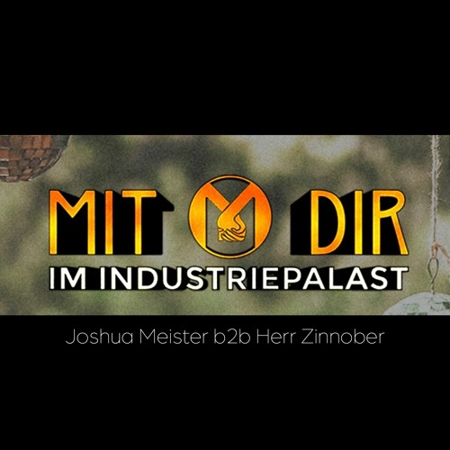 Mit Dir @ Industriepalast || b2b w/ Herr Zinnober