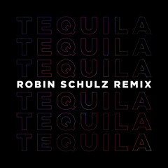 Tequila (Robin Schulz Remix)