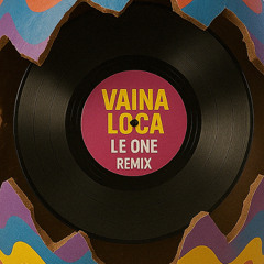 Vaina Loca (LE ONE Remix)