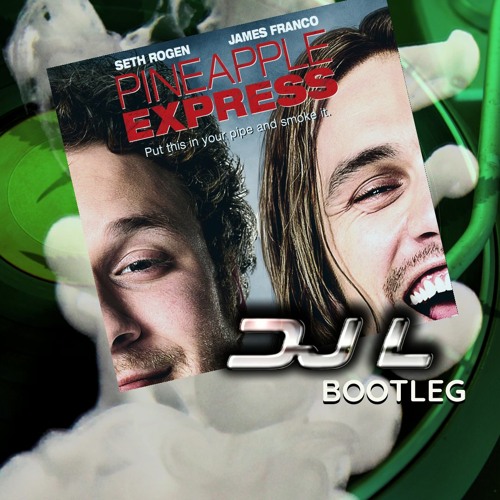 Stream DOPEST DOPE Pineapple Express DJ L Bootleg by DJ L