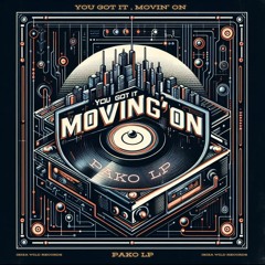 PakoLP - You Got it , Movin On
