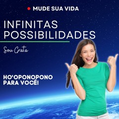 HO'OPONOPONO - VIVO EM UM MUNDO DE INFINITAS POSSIBILIDADES