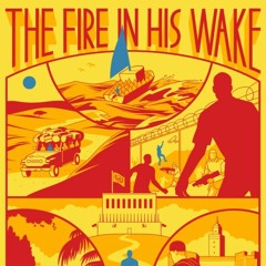The Fire In His Wake- African English and French Accents