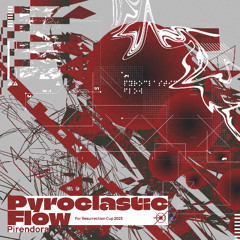 Pyroclastic Flow【Resurrection Cup 2025 GF-HR3】