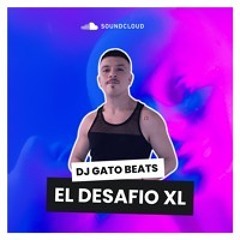 El Desafio XL - Gato Beats