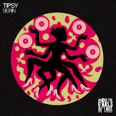 Berin - Get Tipsy [Make The Girls Dance Records]