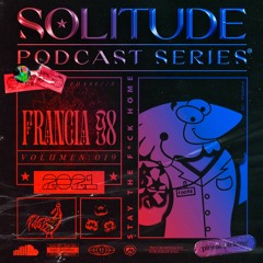 019 FRANCIA 98 - Solitude Podcast Series
