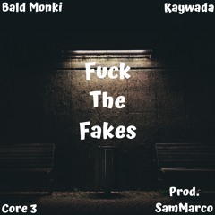 Fuck The Fakes - Kaywada x Bald Monki (Prod. Sammarco)