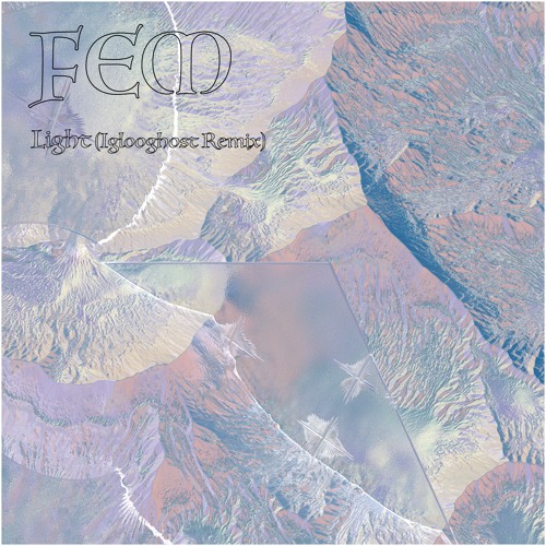 FEM - Light (Iglooghost Remix)