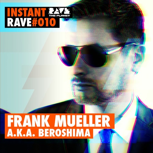 Frank Müller a.k.a. Beroshima @日本版 — Instant Rave #010 Japan Special