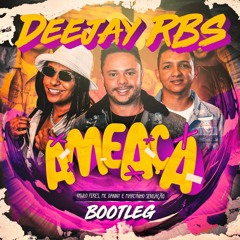 Paulo Pires, MC Danny, Marcynho Sensação - Ameaça (Deejay RBS Bootleg)