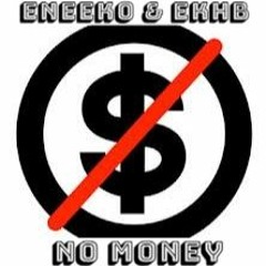 No Money - Eneek0 & EKHB (Promo)