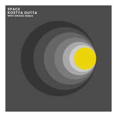 Kostya Outta - Space (Mike Griego Remix) [Replug]