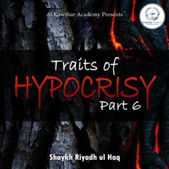 Traits of Hypocrisy Part 6