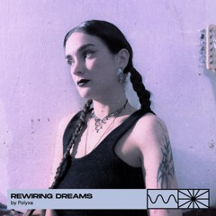 Rewiring Dreams 04/25 by Polyxa