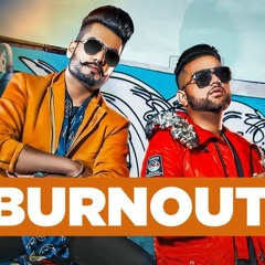 BURN OUT  DJ Flow Ft. Karan Aujla Punjabi Song 2019 DITTO Music ST Studios