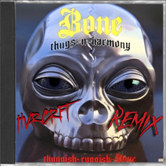 Bone Thugs & Harmony - Thuggish Ruggish Bone (HVRCRFT Flip)