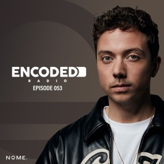 Encoded Radio by NOME. - EP053