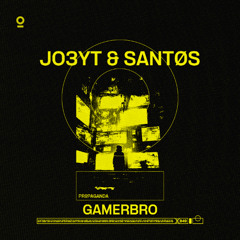 JO3Y3T & SANTØS - GAMERBRO