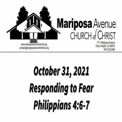 2021-10-31 - Responding To Fear (Phil 4:6 - 7) - Troy Rice