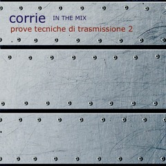 Corrie - in the mix - Prove Tecniche Di Trasmissione part 2