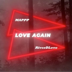 Love Again - Mappp X RiverDLove Remaster