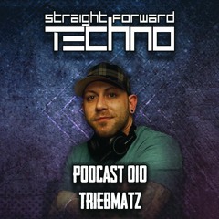 Triebmatz - Straightforward Techno Podcast 010