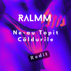 RALMM - Ne-au Topit Căldurile (Redit) (free dw)