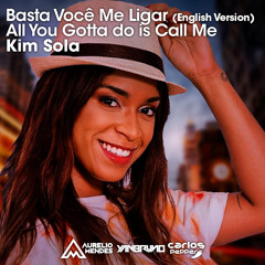 All You Gotta do is Call Me - Kim Sola (Yan Bruno, Aurelio Mendes & Carlos Pepper Remix)